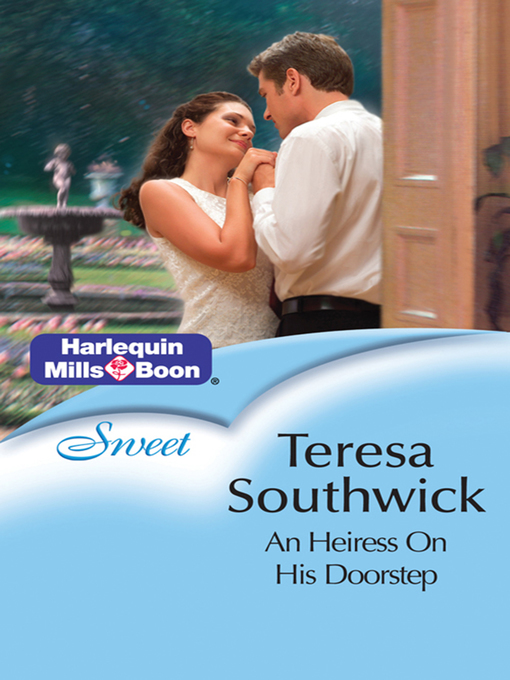 Title details for An Heiress On His Doorstep by Teresa Southwick - Available